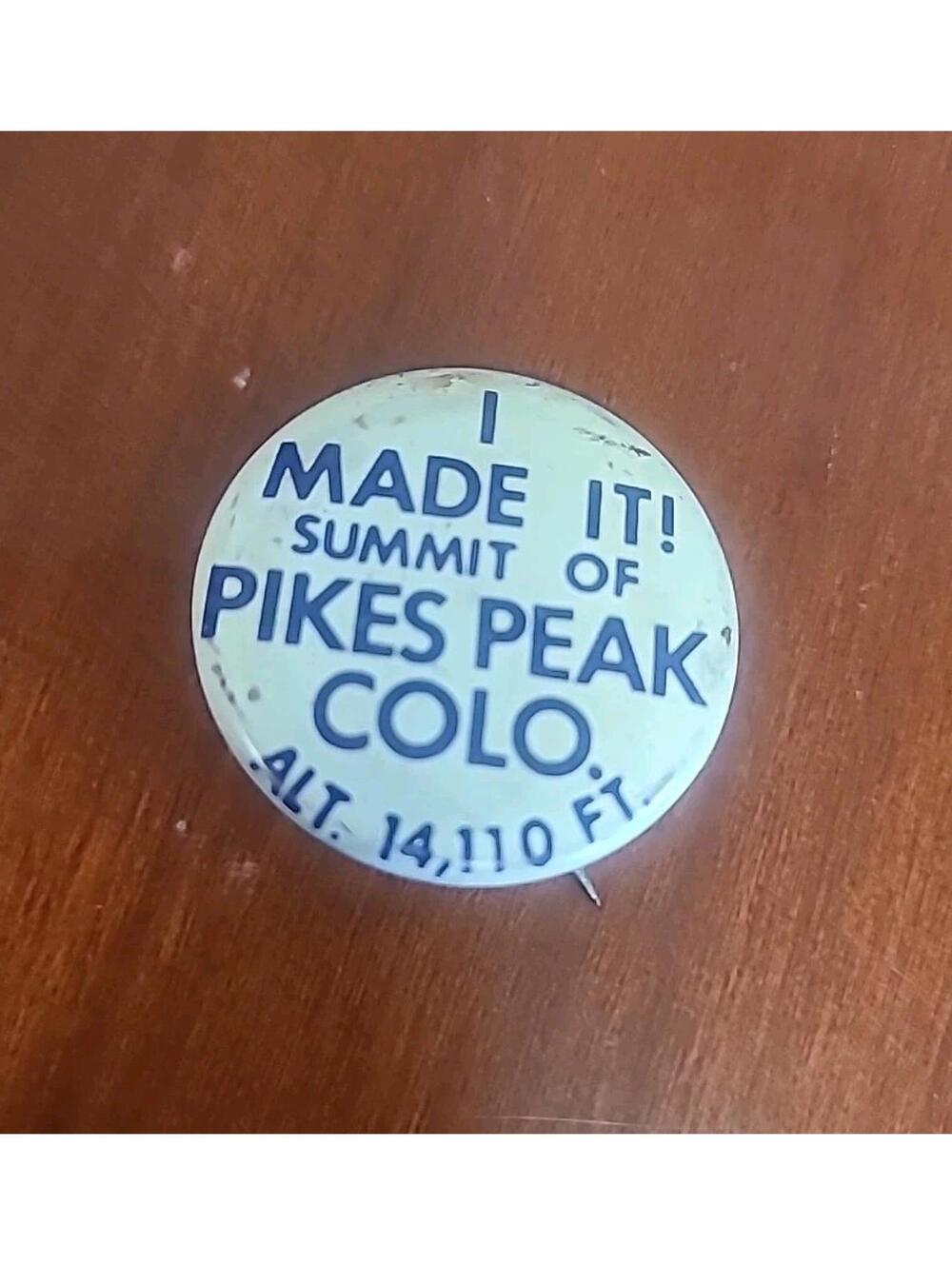 I Made It! Summit Of Pikes Peak Colorado Alt 14,110 Ft Pinback Button Vintage